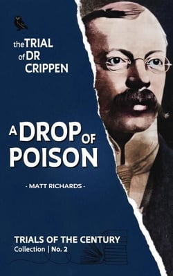 The Trial of Dr Crippen: A Drop of Poison - Trials of the Century, #2