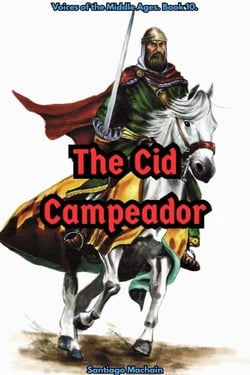 The Cid Campeador - Voices of the Middle Ages, #10