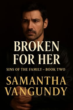 Broken For Her - Sins of The Family, #2