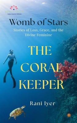 The Coral Keeper - Womb of Stars: Stories of Loss, Grace, and the Divine Feminine, #1