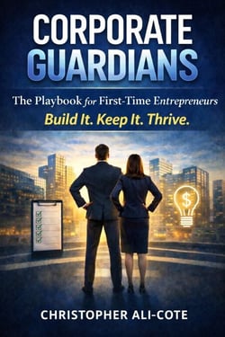 Corporate Guardians  The Playbook for First-Time Entrepreneurs Build It. Keep It. Thrive.