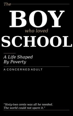 The Boy Who Loved School: A Life Shaped By Poverty