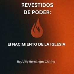 REVESTIDOS DE PODER   El NACIMIENTO DE LA IGLESIA