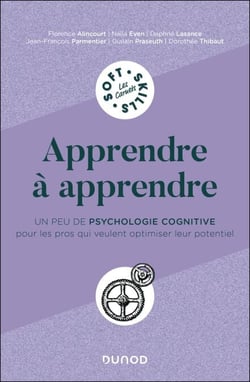 Apprendre à apprendre - Un peu de psychologie cognitive pour les pros qui veulent optimiser leur potentiel