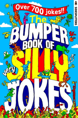 The Bumper Book of Very Silly Jokes - Over 700 Laugh-Out-Loud Jokes!