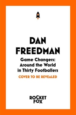 Game Changers - Around the World in Thirty Footballers