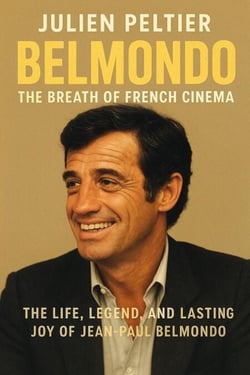 Belmondo: The Breath of French Cinema – The Life, Legend, and Lasting Joy of Jean-Paul Belmondo - The Stars of French Cinema, #3