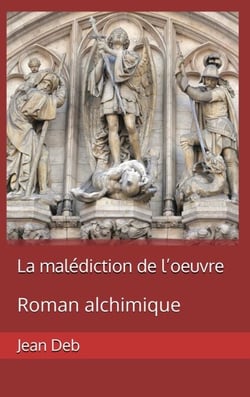 La malédiction de l'oeuvre - Roman alchimique