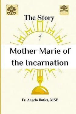 The Story of Mother Marie of the Incarnation