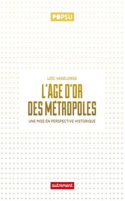 L'âge d'or des métropoles. Une mise en perspective historique