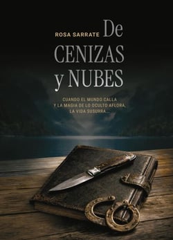 DE CENIZAS Y NUBES :CUANDO EL MUNDO CALLA  Y LA MAGIA DE LO OCULTO AFLORA,  LA VIDA SUSURRA.