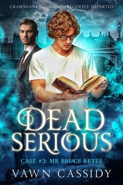 Dead Serious Case #3 Mr Bruce Reyes - Crawshanks Guide to the Recently Departed, #3