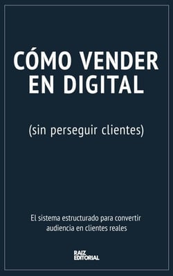 Cómo vender en digital (sin perseguir clientes)