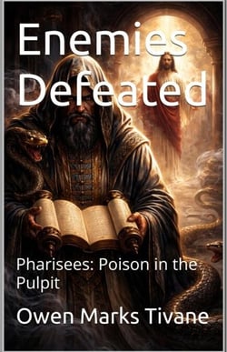 Enemies Defeated.         Pharisees: Poison In The Pulpit