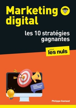 Marketing digital pour les Nuls : les 10 stratégies gagnantes : SEO, réseaux sociaux, CRM, vidéos, growth hacking