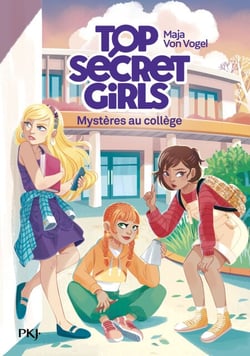 Top Secret Girls - Tome 01 : Mystères au collège - Enquêtes, collège, amitié - Roman jeunesse dès 9 ans