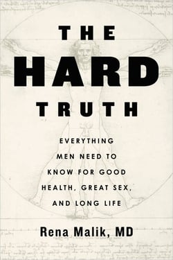 The Hard Truth - Everything Men Need to Know for Good Health, Great Sex, and Long Life
