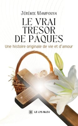 Le vrai trésor de Pâques - Une histoire originale de vie et d’amour