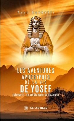 Les aventures apocryphes de la vie de Yosef - Épisode 5 - Le prédicateur de Nazareth