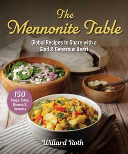 The Mennonite Table - Global Recipes to Share with a Glad &amp; Generous Heart
