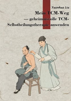 Mein TCM-Weg - Ein Weg zur Aktivierung der Selbstheilungskräfte