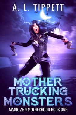 Mother Trucking Monsters - Magic and Motherhood, #1