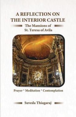 A Reflection on The Interior Castle : The Mansions of St. Teresa of Avila