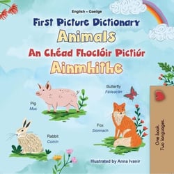 First Picture Dictionary Animals An Chéad Fhoclóir Pictiúrtha Ainmhite - English Irish Bilingual Collection