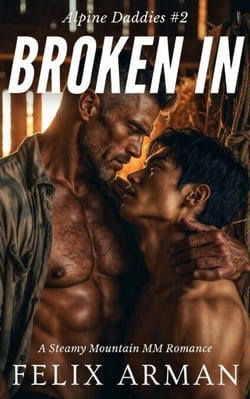 Alpine Daddies: Broken In: A Steamy Mountain MM Romance - Alpine Daddies: A Steamy Age Gap MM Daddy Series, #2