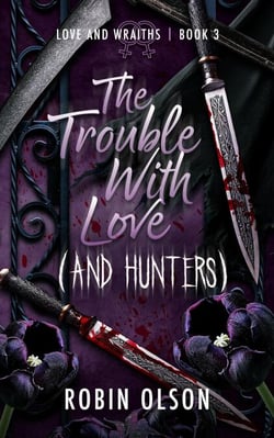 The Trouble WIth Love (And Hunters) - Love and Wraiths, #3