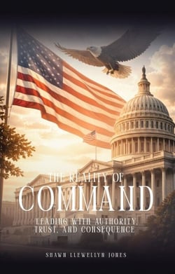 The Reality of Command: Leading with Authority, Trust, and Consequence