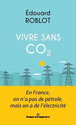 Vivre sans CO2 - En France, on n'a pas de pétrole, mais on a de l'électricité