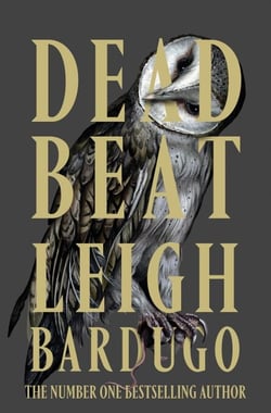 Dead Beat - The explosive finale to the Sunday Times bestselling Ninth House series from the global phenomenon behind the Grishaverse