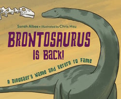 Brontosaurus Is Back! - A Dinosaur's Name and Return to Fame