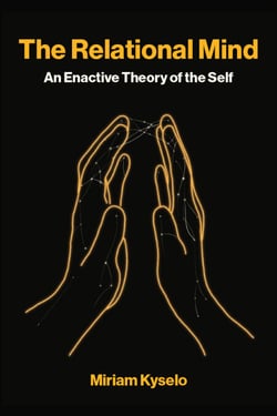 The Relational Mind - An Enactive Theory of the Self