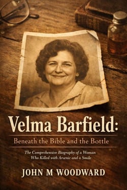 Velma Barfield: Beneath the Bible and the Bottle — The Comprehensive Biography of a Woman Who Killed with Arsenic and a Smile