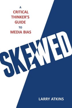 Skewed - A Critical Thinker's Guide to Media Bias