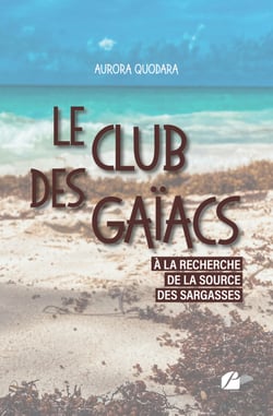 Le Club des Gaïacs - Tome I - À la recherche de la source des sargasses