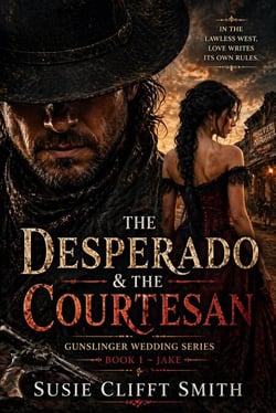 The Desperado &amp; the Courtesan: In the Lawless West Love Writes Its Own Rules - Gunslinger Wedding, #1