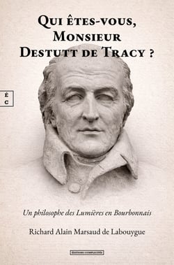 Qui êtes-vous, Monsieur Destutt de Tracy ? - Un philosophe des Lumières en Bourbonnais