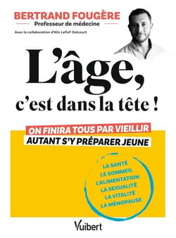 L'âge, c'est dans la tête ! - On finira tous par vieillir, autant s'y préparer jeune : santé, sommeil, alimentation, sexualité, vitalité, ménopause