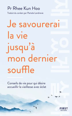 Je savourerai la vie jusqu'à mon dernier souffle - La méthode coréenne révolutionnaire pour vieillir heureux !