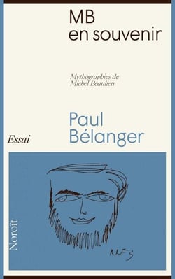 MB en souvenir - Mythographies de Michel Beaulieu