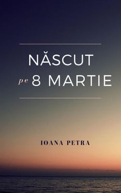 Născut pe 8 Martie