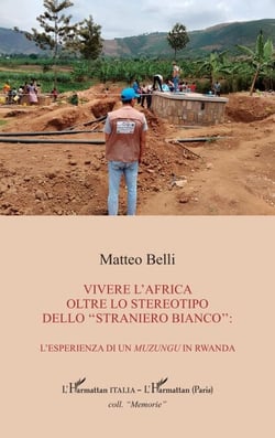 Vivere l’Africa oltre lo stereotipo dello "straniero bianco": - L’esperienza di un muzungu in Rwanda