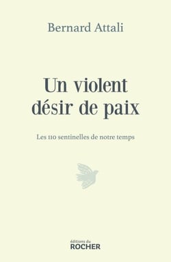 Un violent désir de paix - Les 110 sentinelles de notre temps
