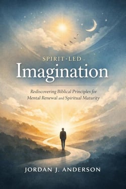 Spirit-led Imagination:  Rediscovering Biblical Principles for Mental Renewal and Spiritual Maturity