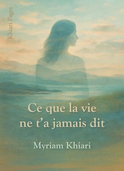 Ce que la vie ne t'a jamais dit