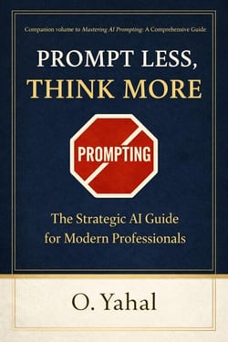 Prompt Less, Think More: The Strategic AI Guide for Modern  Professionals