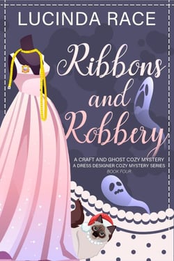 Ribbons &amp; Robbery - A Dress Designer Cozy Mystery Series, #4